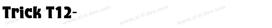 Trick T12字体转换